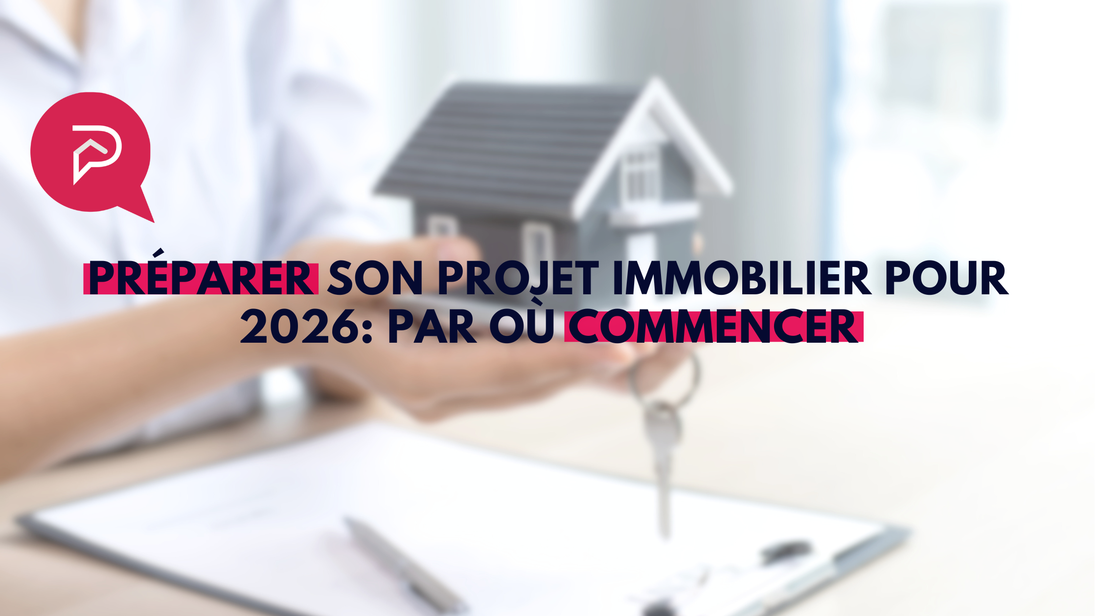 🏡 Préparer son projet immobilier pour 2026 : par où commencer ?